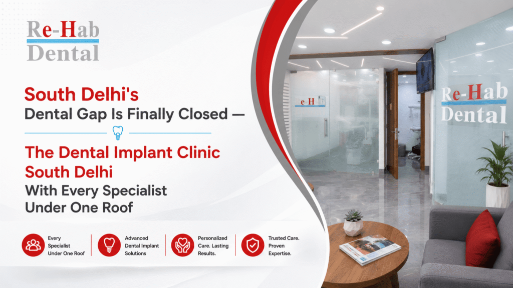 Best Dentist Near Me - Re-Hab Dental - South Delhi's Dental Gap Is Finally Closed — The Dental Implant Clinic South Delhi With Every Specialist Under One Roof Best Dental Implant Clinic South Delhi | Affordable Full Mouth Dental Implants Near You