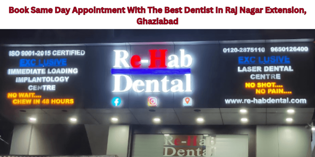 Best Dentist in Raj Nagar Extension, expert dental care, painless dental treatments, top-rated dental clinic, advanced oral healthcare solutions