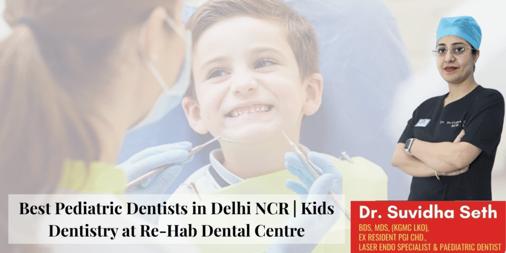 Best Dentist Near Me - Re-Hab Dental - Best Pediatric Dentists in Delhi NCR | Kids Dentistry at Re-Hab Dental Centre Kids dentistry, pediatric dentist, child dental care, best pediatric dental clinic, children’s oral health treatment, painless kids dental solutions